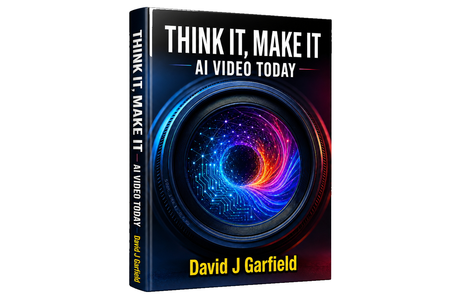 Think It, Make It: AI Video Today — by David J Garfield